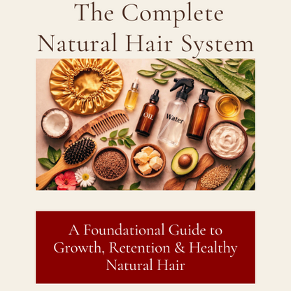 (eBook)The Complete Natural Hair System: A Foundational Guide to Growth, Retention & Healthy Natural Hair